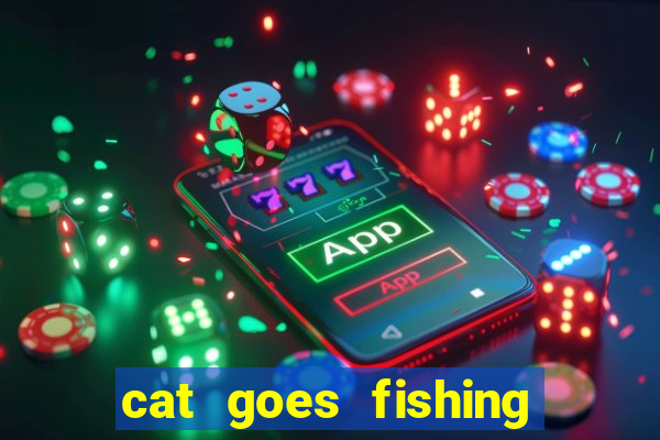cat goes fishing free download